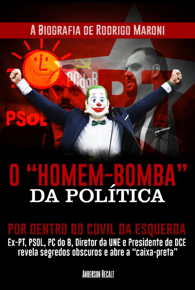 O “Homem-Bomba” da Política: Por Dentro do Covil da Esquerda