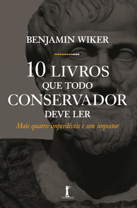 10 Livros que Todo Conservador Deve ler: Mais Quatro Imperdíveis e um Impostor