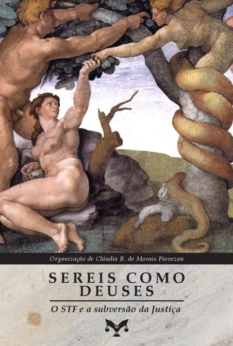 Sereis Como Deuses: O STF e a Subversão da Justiça