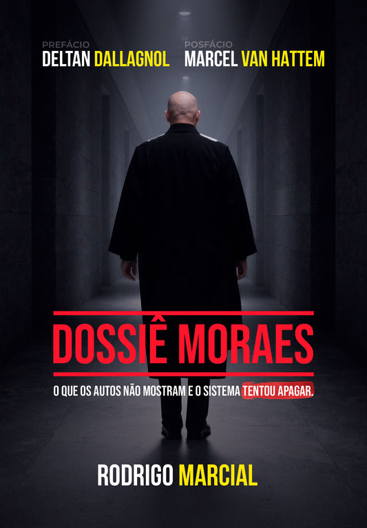 DOSSIÊ MORAES: O QUE OS AUTOS NÃO MOSTRAM E O SISTEMA TENTOU APAGAR.