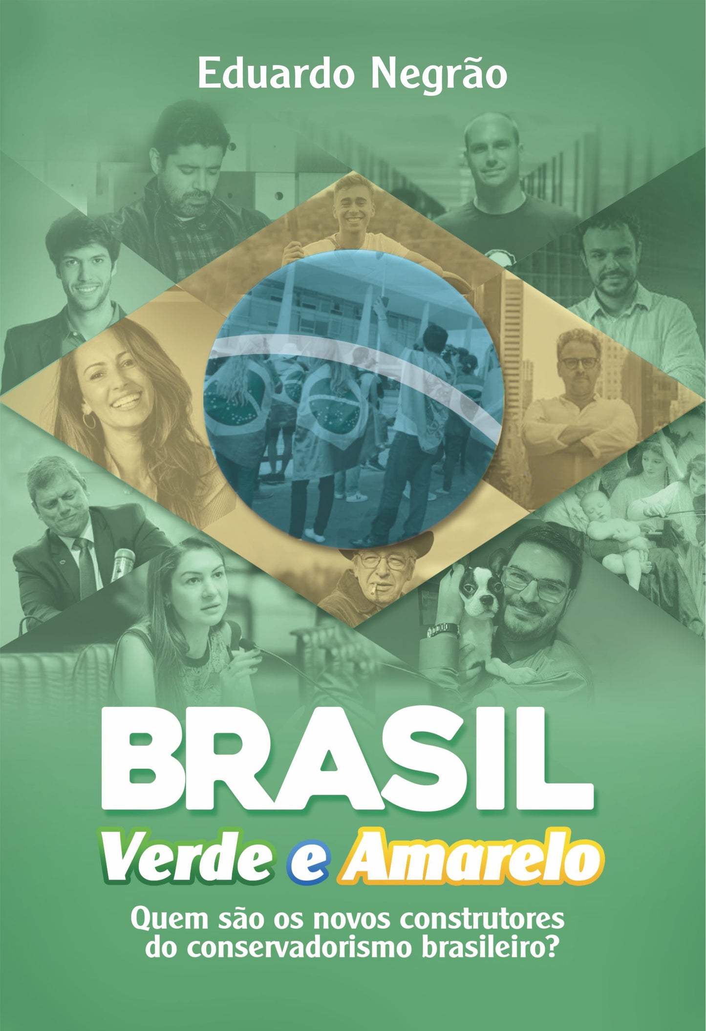 Brasil Verde e Amarelo - Quem são os novos construtores do conservadorismo Brasileiro?