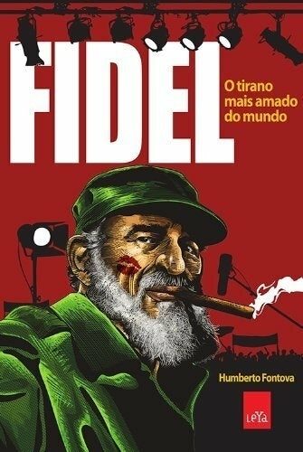 Fidel - O Tirano Mais Amado Do Mundo