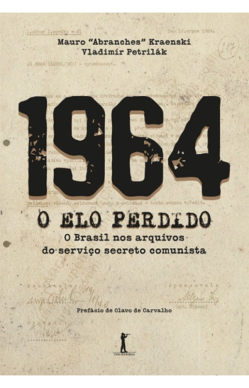1964 - O Elo Perdido: O Brasil Nos Arquivos do Serviço Secreto Comunista